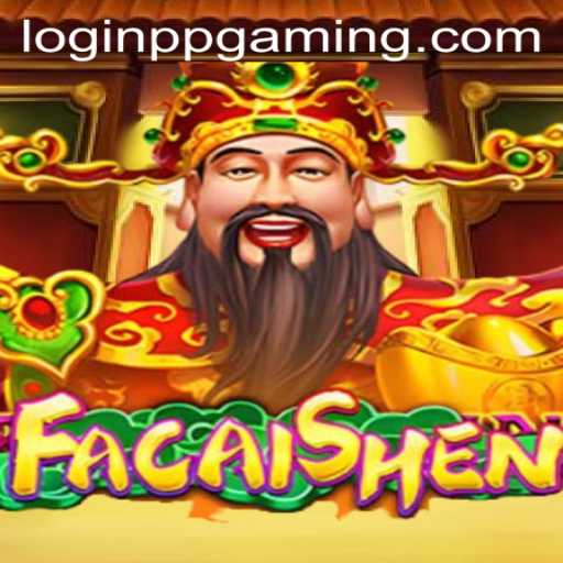 Discovering FaCaiShen: An Immersive Gaming Experience by PPGaming
